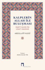 Kalplerin Allah ile Buluşması & Hadi'l-Kulûb İla Likai'l-Mahbûb