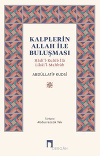 Kalplerin Allah ile Buluşması & Hadi'l-Kulûb İla Likai'l-Mahbûb