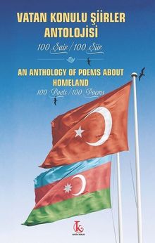 Vatan Konulu Şiirler Antolojisi & 100 Şair / 100 Şiir