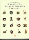 Anadolu'da Kalay ve Bronzun Tarih&ccedil;esi