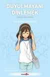 Duyulmayanı Dinlemek & Ger&ccedil;ek Bir Hikaye