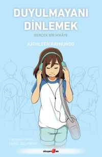 Duyulmayanı Dinlemek & Gerçek Bir Hikaye