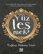 Yüzleşmek & Anne Babalık Yolculuğunda Sabırsızlıkla Korkuyla, Kibirle ve Acziyetle 