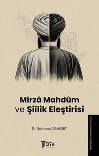 Mîrza Mahdûm ve Şiîlik Eleştirisi