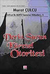 Derin Suçun Küresel Otoritesi & Türkiye'de Mafialaşmanın Kökenleri 5