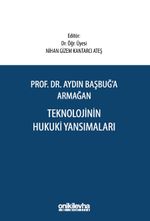 Prof. Dr. Aydın Başbuğ'a Armağan Teknolojinin Hukuki Yansımaları