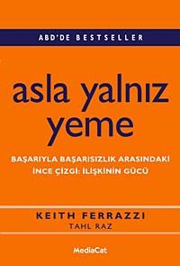 Asla Yalnız Yeme & Başarıyla Başarısızlık Arasındaki  İnce  Çizgi: İlişkinin Gücü
