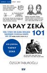 Yapay Zeka 101 &amp; Turing Testinden Sinir Ağlarına, Siborglardan Transhümanizme, Metaverse'den Ekonomiye, Yapay Zeka Hakkında Bilmeniz Gereken Her Şey