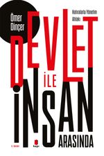 Devlet İle İnsan Arasında & Hatıralarla Yönetim Ahlakı