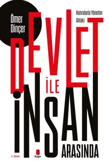 Devlet İle İnsan Arasında & Hatıralarla Yönetim Ahlakı