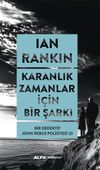 Karanlık Zamanlar İ&ccedil;in Bir Şarkı / Bir Dedektif John Rebus Polisiyesi 23