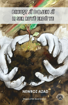 Bihuşt Jî Dojeh Jî Li Ser Rûyê Erdê Ye