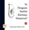 Ya Penguen Saatini Kurmayı Unutursa?