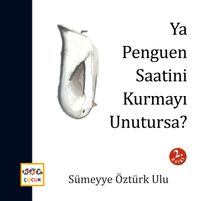 Ya Penguen Saatini Kurmayı Unutursa?