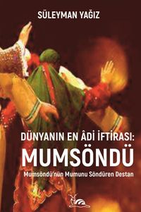 Dünyanın En Âdi İftirası: Mumsöndü & Mumsöndü'nün Mumunu Söndüren Destan