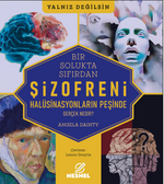 Şizofreni - Gerçek Nedir? /  Halüsinasyonların Peşinde