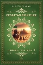 Ecdattan Esintiler & Osmanlı Geliyor 1