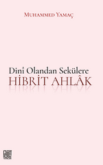 Dini Olandan Sekülere Hibrit Ahlak