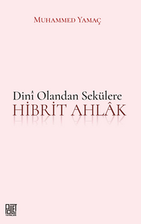 Dini Olandan Sekülere Hibrit Ahlak
