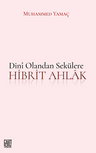 Dini Olandan Sekülere Hibrit Ahlak