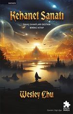 Kehanet Sanatı & Savaş Sanatları Destanı Birinci Kitap