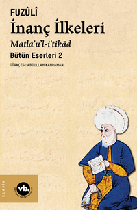 İnanç İlkeleri Matla'u'l-i'tikad / Günümüz Türkçesiyle Bütün Eserleri 2
