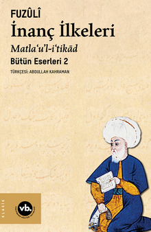 İnanç İlkeleri Matla'u'l-i'tikad / Günümüz Türkçesiyle Bütün Eserleri 2