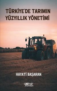 Türkiye'de Tarımın Yüzyıllık Yönetimi