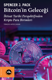 Bitcoin'in Geleceği / İktisat Tarihi Perspektifinden Kripto Para Birimleri