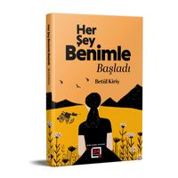 Her Şey Benimle Başladı