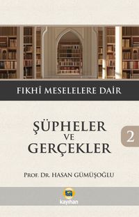 Şüpheler ve Gerçekler 2 / Fıkhi Meselelere Dair