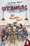 Utanga&ccedil; : Bir Hayalim Var