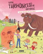 Yarın Tarihöncesi'ne Gidiyoruz & Geçmişe Yolculuğun İlk Seyir Defteri