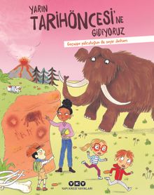Yarın Tarihöncesi'ne Gidiyoruz & Geçmişe Yolculuğun İlk Seyir Defteri