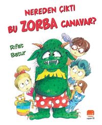 Nereden Çıktı Bu Zorba Canavar?