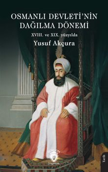 Osmanlı Devleti'nin Dağılma Dönemi (XVIII. ve XIX. yüzyılda)
