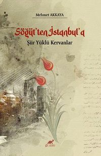 Söğüt'ten İstanbul'a Şiir Yüklü Kervanlar