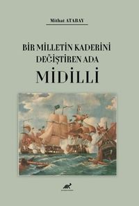 Bir Milletin Kaderini Değiştiren Ada Midilli