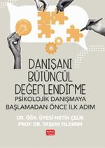 Danışanı Bütüncül Değerlendirme: Psikolojik Danışmaya Başlamadan Önce İlk Adım