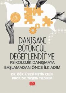 Danışanı Bütüncül Değerlendirme: Psikolojik Danışmaya Başlamadan Önce İlk Adım