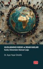 Uluslararası Hukuk ve İnsan Hakları & Kantçı Dönemden Küresel Çağa