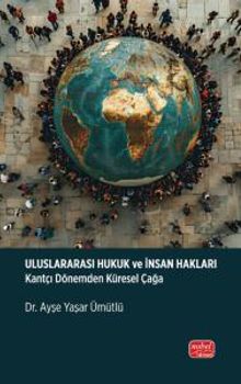 Uluslararası Hukuk ve İnsan Hakları & Kantçı Dönemden Küresel Çağa