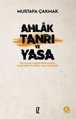 Ahlak, Tanrı ve Yasa & Din-Ahlak İlişkisi Bağlamında İlahi Emir ve Doğal Yasa Teorileri