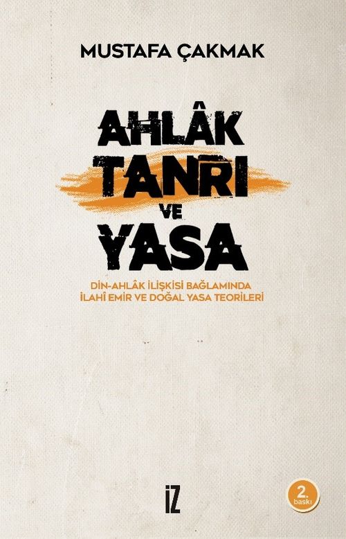 Ahlak, Tanrı ve Yasa & Din-Ahlak İlişkisi Bağlamında İlahi Emir ve Doğal Yasa Teorileri