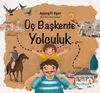&Uuml;&ccedil; Başkente Yolculuk