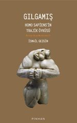 Gılgamış & Homo Sapiens'in Trajik Öyküsü: Mitler Bize Ne Anlatır?