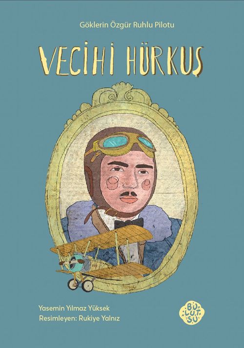 Vecihi Hürkuş - Göklerin Özgür Ruhlu Pilotu (Yasemin Yılmaz Yüksek