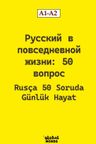Rusça 50 Soruda Günlük Hayat  A1-A2