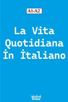 La Vita Quotidiana İn İtaliano  A1-A2