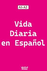 Vida Diaria en Español  A1-A2